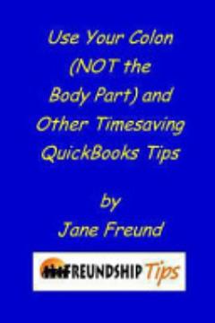 Use Your Colon (NOT the Body Part) and Other Timesaving QuickBooks Tips