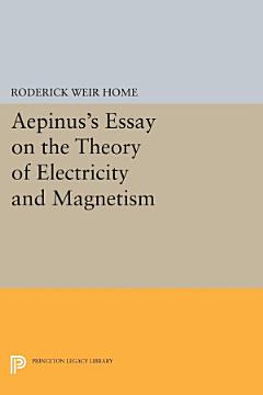 Aepinus\'s Essay on the Theory of Electricity and Magnetism