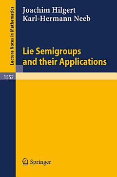 Lie Semigroups and their Applications