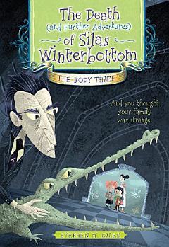 The Death (and Further Adventures) of Silas Winterbottom: The Body Thief