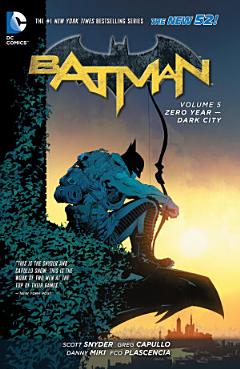 Batman Vol. 5: Zero Year - Dark City (The New 52)