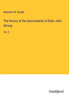 The history of the descendants of Elder John Strong