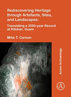 Rediscovering Heritage through Artefacts, Sites, and Landscapes: Translating a 3500-year Record at Ritidian, Guam