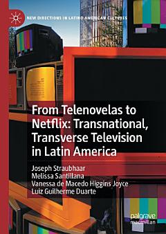 From Telenovelas to Netflix: Transnational, Transverse Television in Latin America