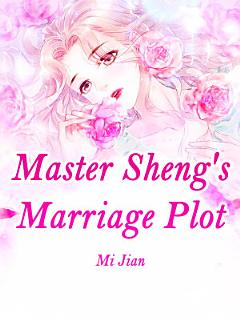 Master Sheng\'s Marriage Plot