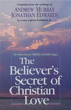 The Believer\'s Secret of Christian Love