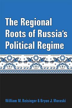 The Regional Roots of Russia\'s Political Regime