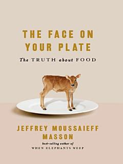 The Face on Your Plate: The Truth About Food