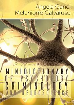 Minidictionary of psychology, criminology and neuroscience