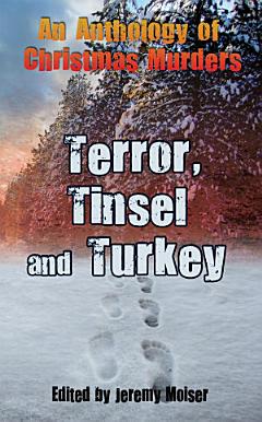 An Anthology of Christmas Murders - Terror, Tinsel and Turkey