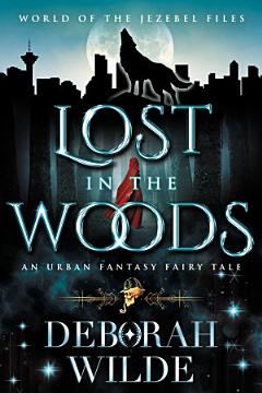 Lost in the Woods: An Urban Fantasy Fairy Tale