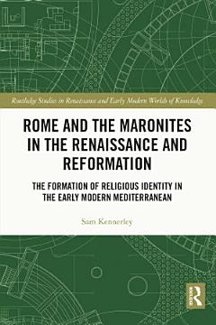 Rome and the Maronites in the Renaissance and Reformation