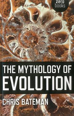 The Mythology of Evolution