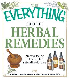 The Everything Guide to Herbal Remedies