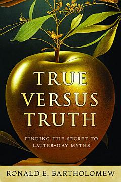 True Versus Truth: Finding the Secret to Latter-day Myths