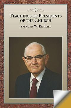 Teachings of Presidents of the Church: Spencer W. Kimball