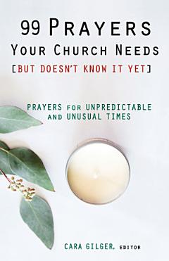 99 Prayers Your Church Needs (But Doesn\'t Know It Yet)