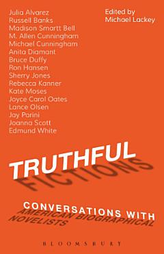 Truthful Fictions: Conversations with American Biographical Novelists