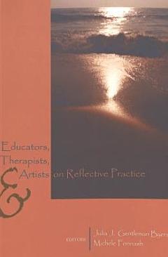 Educators, Therapists, and Artists on Reflective Practice