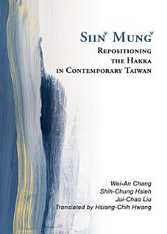 Siinˇ Mungˇ Repositioning the Hakka in Contemporary Taiwan