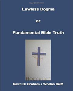 Lawless Dogma or Fundamental Bible Truth