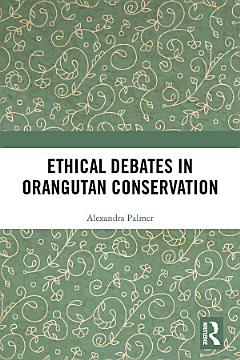 Ethical Debates in Orangutan Conservation