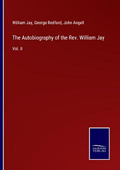 The Autobiography of the Rev. William Jay