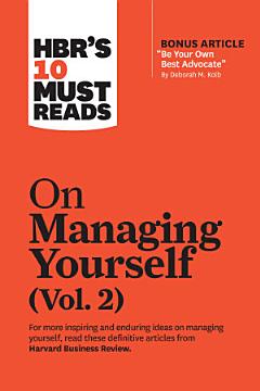 HBR\'s 10 Must Reads on Managing Yourself, Vol. 2 (with bonus article "Be Your Own Best Advocate" by Deborah M. Kolb)