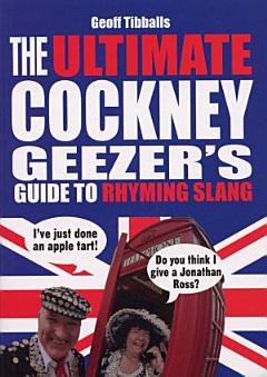 The Ultimate Cockney Geezer\'s Guide to Rhyming Slang