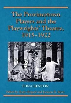 The Provincetown Players and the Playwrights\' Theatre, 1915-1922