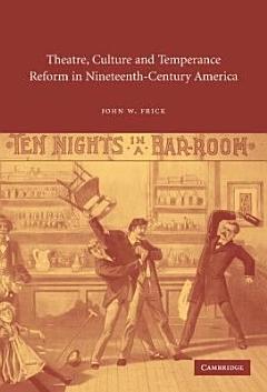 Theatre, Culture and Temperance Reform in Nineteenth-Century America