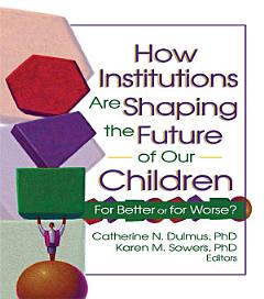 How Institutions are Shaping the Future of Our Children