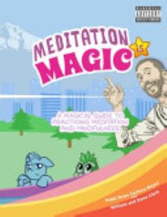 Meditation is Magic: A Magical Guide to Practicing Meditation and Mindfulness