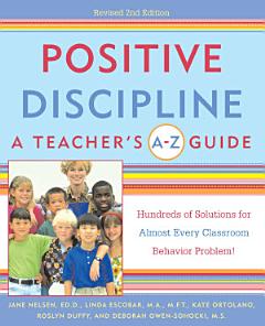 Positive Discipline: A Teacher\'s A-Z Guide