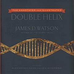 The Annotated and Illustrated Double Helix