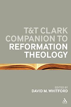 T&T Clark Companion to Reformation Theology