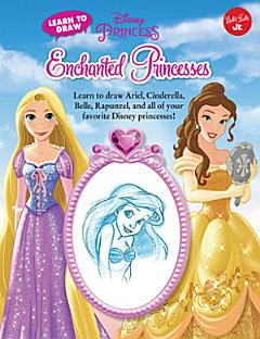 Learn to Draw Disney\'s Enchanted Princesses