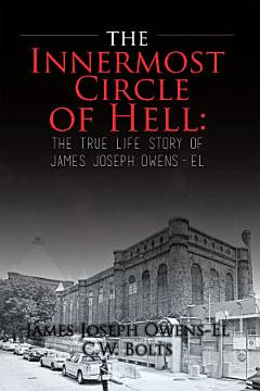 The Innermost Circle of Hell: The True Life Story Of James Joseph Owens-El