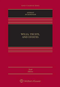 Wills, Trusts, and Estates, Tenth Edition