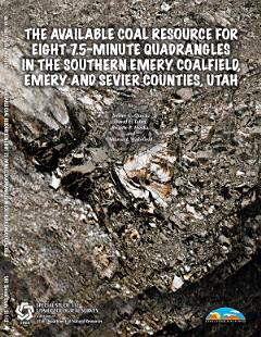 The Available Coal Resources for Eight 7.5-minute Quadrangles in the Southern Emery Coalfield, Emery and Sevier Counties, Utah