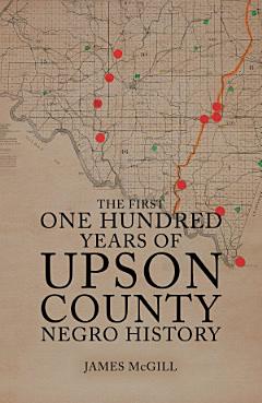 The First One Hundred Years of Upson County Negro History