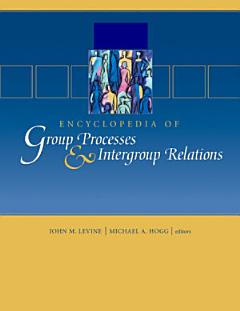 Encyclopedia of Group Processes and Intergroup Relations