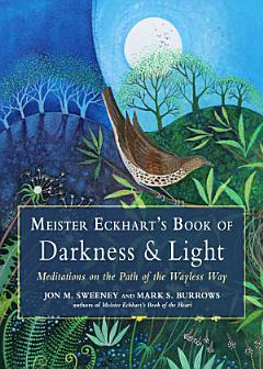 Meister Eckhart\'s Book of Darkness & Light