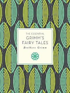 The Essential Grimm\'s Fairy Tales