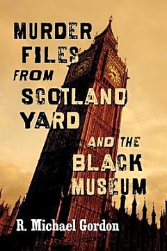 Murder Files from Scotland Yard and the Black Museum