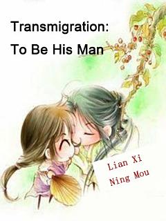 Transmigration: To Be His Man