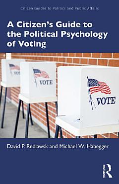 A Citizen’s Guide to the Political Psychology of Voting