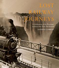 Lost Railway Journeys from Around the World