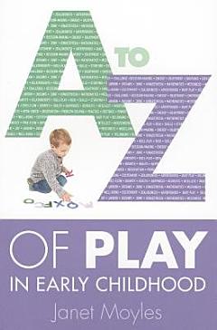 A-Z Of Play In Early Childhood