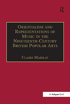 Orientalism and Representations of Music in the Nineteenth-Century British Popular Arts